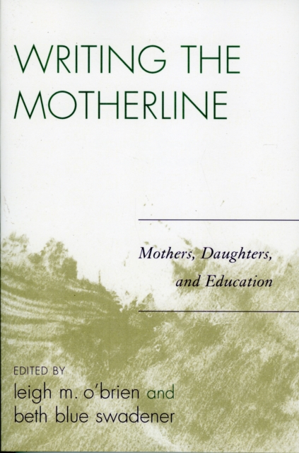 Writing the Motherline : Mothers, Daughters, and Education, Paperback / softback Book
