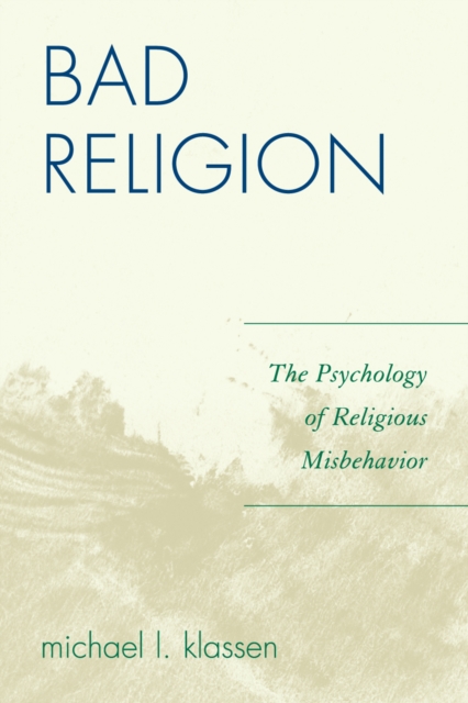 Bad Religion : The Psychology of Religious Misbehavior, Paperback / softback Book