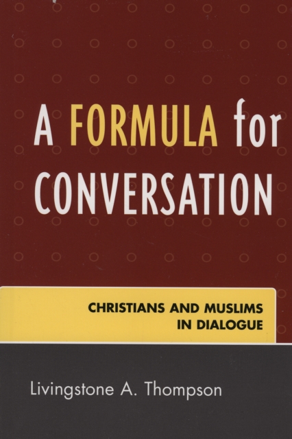 A Formula for Conversation : Christians and Muslims in Dialogue, Paperback / softback Book
