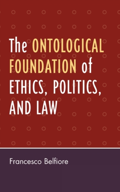The Ontological Foundation of Ethics, Politics, and Law, Hardback Book