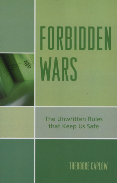 Forbidden Wars : The Unwritten Rules that Keep Us Safe, Paperback / softback Book