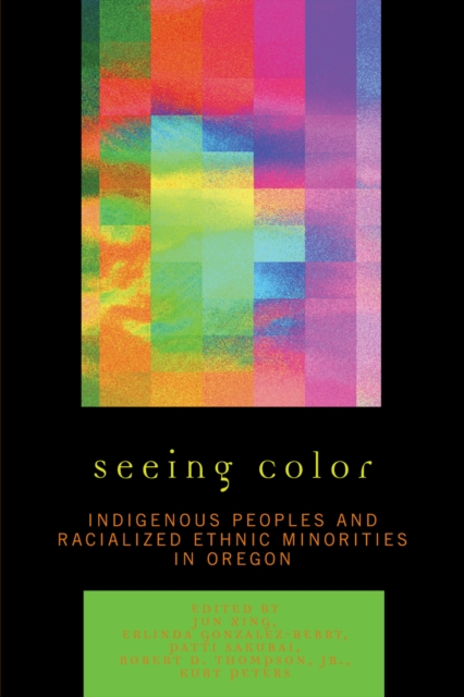 Seeing Color : Indigenous Peoples and Racialized Ethnic Minorities in Oregon, Paperback / softback Book