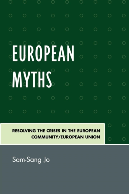 European Myths : Resolving the Crises in the European Community/European Union, Paperback / softback Book