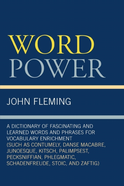 Word Power : A Dictionary of Fascinating and Learned Words and Phrases for Vocabulary Enrichment, Paperback / softback Book