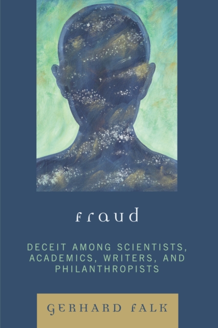 Fraud : Deceit Among Scientists, Academics, Writers, and Philanthropists, Paperback / softback Book