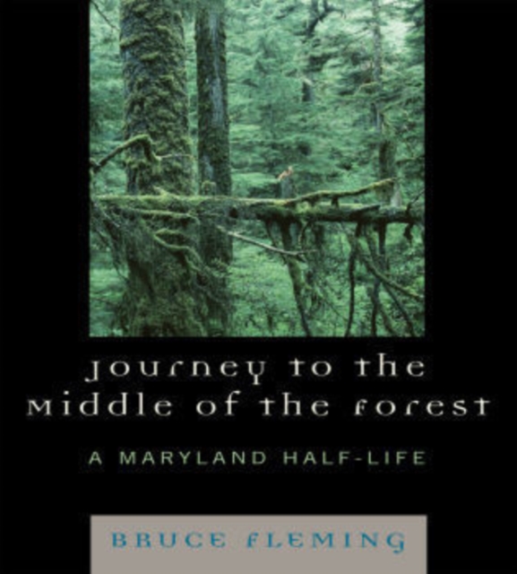 Journey to the Middle of the Forest : A Maryland Half-Life, Paperback / softback Book