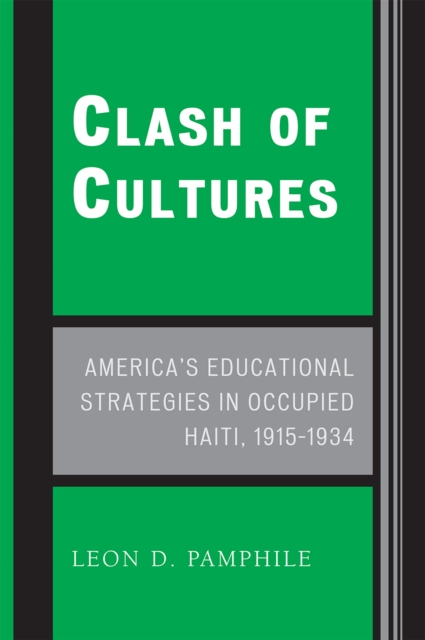 Clash of Cultures : America's Educational Strategies in Occupied Haiti, 1915-1934, Paperback / softback Book