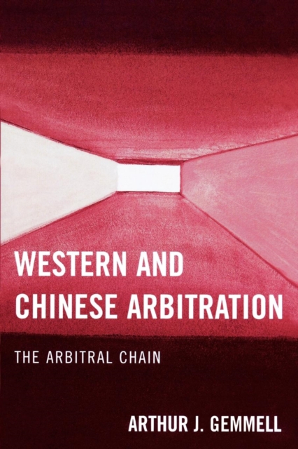 Western and Chinese Arbitration : The Arbitral Chain, Paperback / softback Book