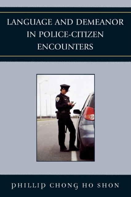Language and Demeanor in Police-Citizen Encounters, Paperback / softback Book