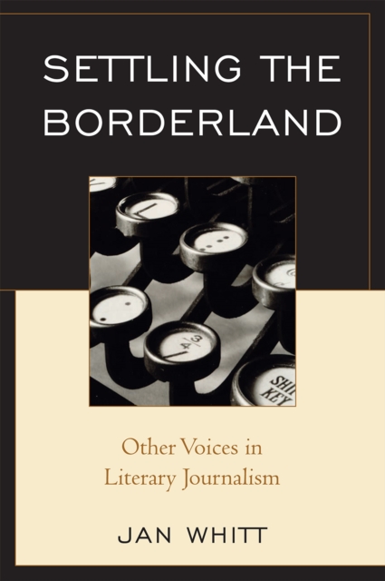 Settling the Borderland : Other Voices in Literary Journalism, Paperback / softback Book