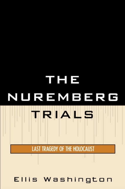 The Nuremberg Trials : Last Tragedy of the Holocaust, Paperback / softback Book