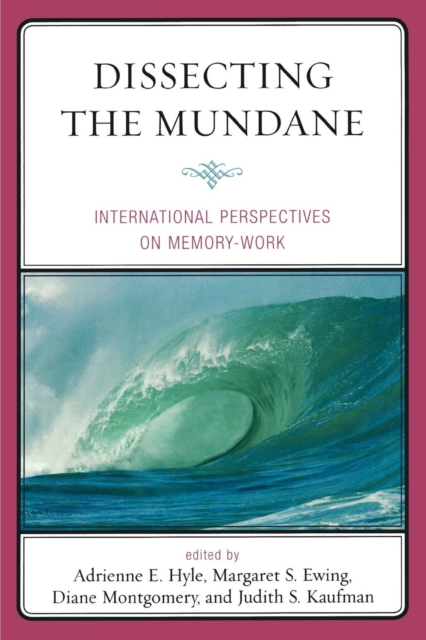 Dissecting the Mundane : International Perspectives on Memory-Work, Paperback / softback Book