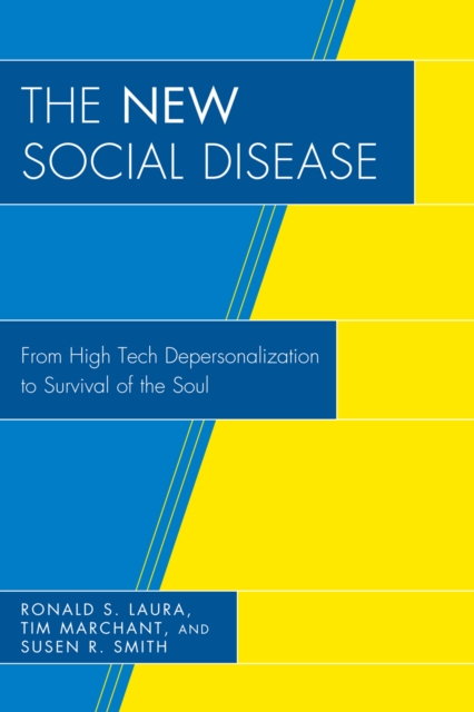 The New Social Disease : From High Tech Depersonalization to Survival of the Soul, Paperback / softback Book