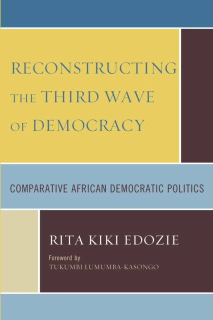 Reconstructing the Third Wave of Democracy : Comparative African Democratic Politics, Paperback / softback Book