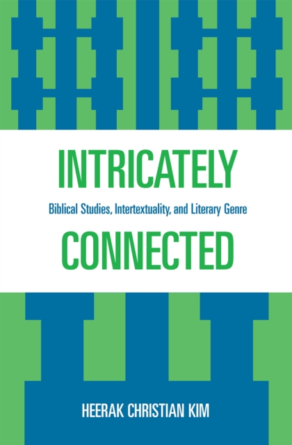 Intricately Connected : Biblical Studies, Intertextuality, and Literary Genre, Paperback / softback Book