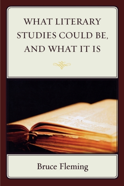 What Literary Studies Could Be, And What It Is, Paperback / softback Book
