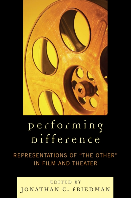 Performing Difference : Representations of 'The Other' in Film and Theatre, PDF eBook