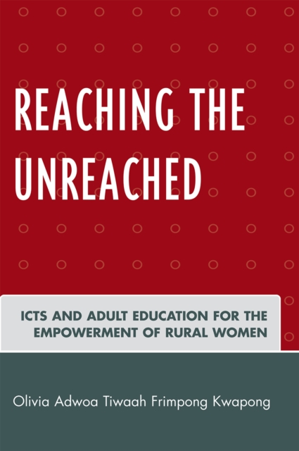 Reaching the Unreached : ICTs and Adult Education for the Empowerment of Rural Women, Paperback / softback Book