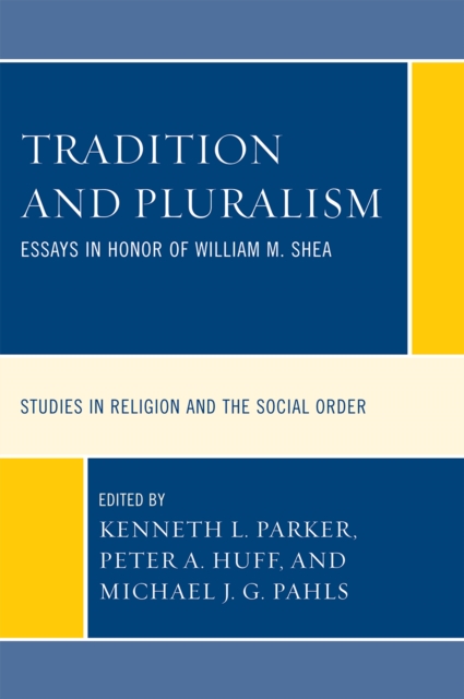 Tradition and Pluralism : Essays in Honor of William M. Shea, Paperback / softback Book