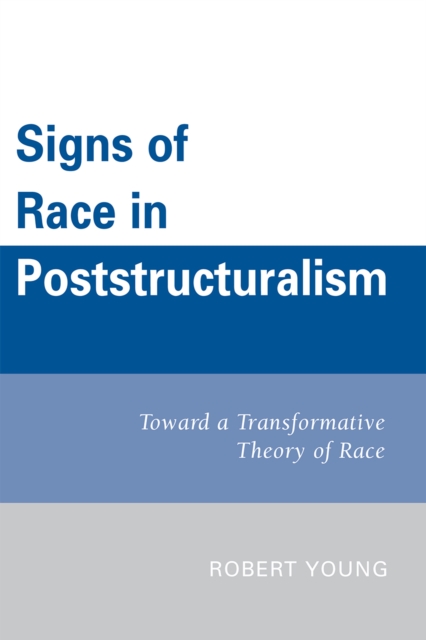 Signs of Race in Poststructuralism : Toward a Transformative Theory of Race, Paperback / softback Book