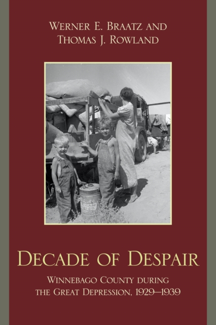 Decade of Despair : Winnebago County During the Great Depression, 1929-1939, Paperback / softback Book