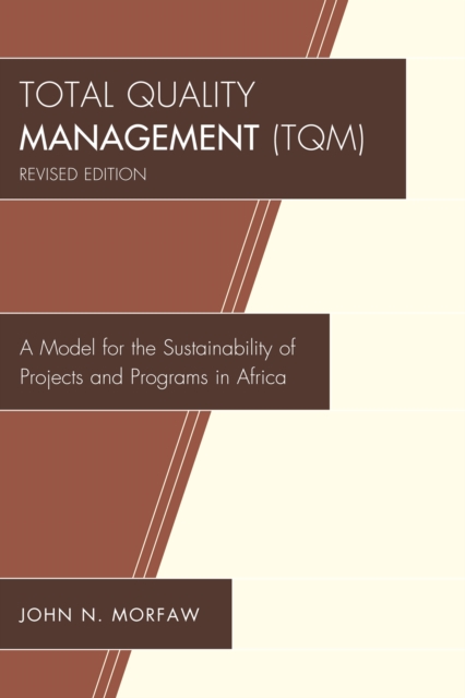 Total Quality Management (TQM) : A Model for the Sustainability of Projects and Programs in Africa, PDF eBook