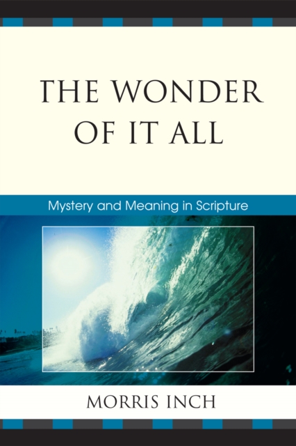 The Wonder of It All : Mystery and Meaning in Scripture, Paperback / softback Book