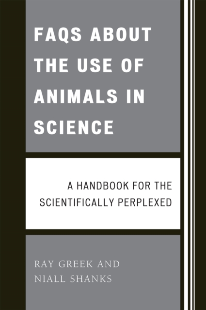 FAQs About the Use of Animals in Science : A handbook for the scientifically perplexed, Paperback / softback Book