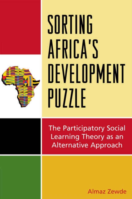 Sorting Africa's Developmental Puzzle : The Participatory Social Learning Theory as an Alternative Approach, Paperback / softback Book
