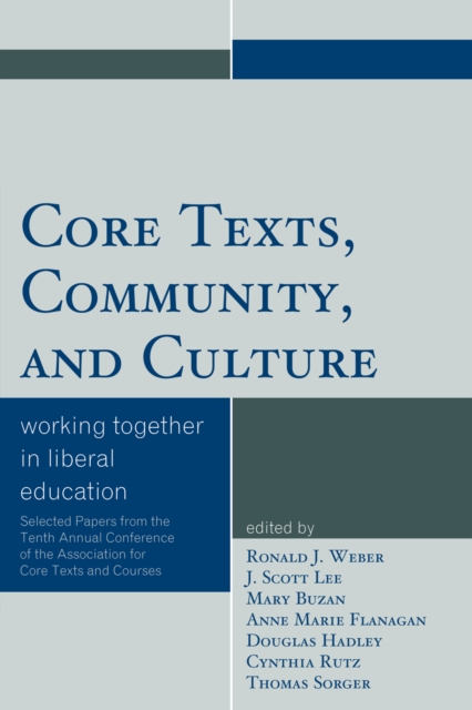 Core Texts, Community, and Culture : Working Together for Liberal Education, Paperback / softback Book