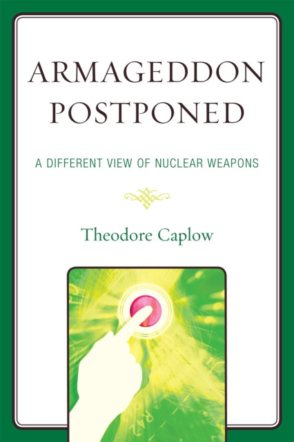 Armageddon Postponed : A Different View of Nuclear Weapons, Paperback / softback Book