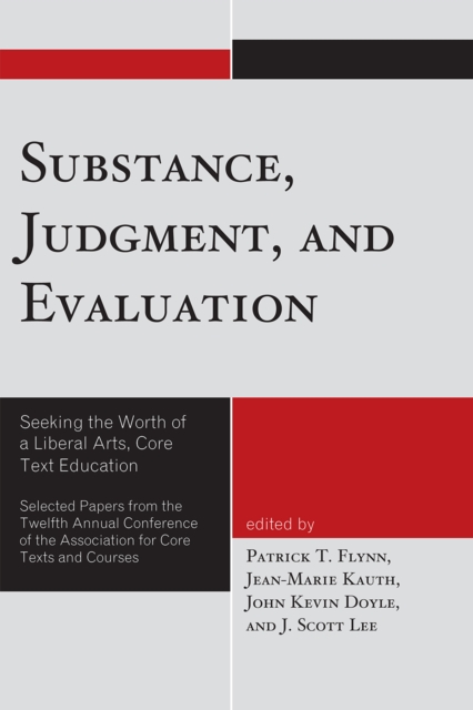 Substance, Judgment, and Evaluation : Seeking the Worth of a Liberal Arts, Core Text Education, Paperback / softback Book