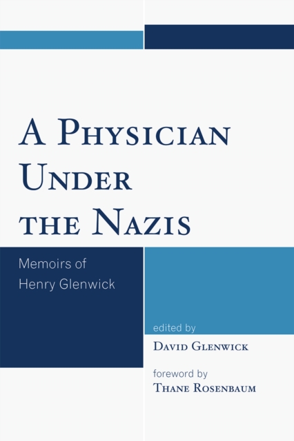 A Physician Under the Nazis : Memoirs of Henry Glenwick, Paperback / softback Book