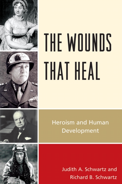 The Wounds that Heal : Heroism and Human Development, Paperback / softback Book