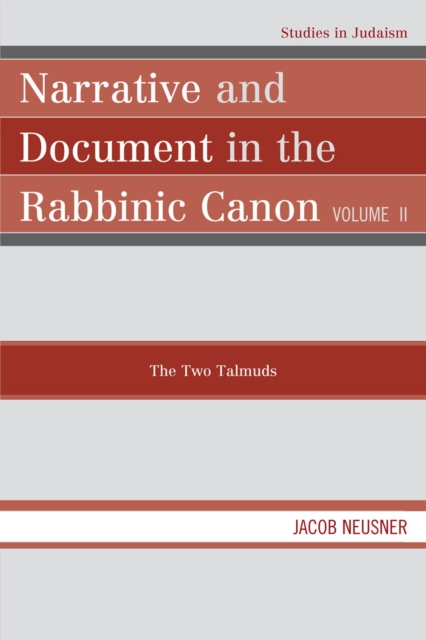 Narrative and Document in the Rabbinic Canon : The Two Talmuds, Paperback / softback Book