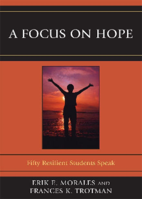 A Focus on Hope : Fifty Resilient Students Speak, Hardback Book
