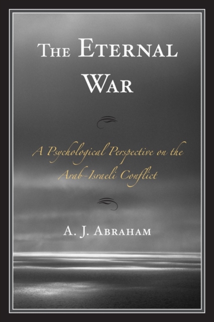 The Eternal War : A Psychological Perspective on the Arab-Israeli Conflict, Paperback / softback Book