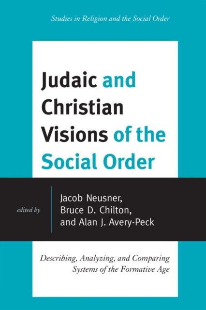 Judaic and Christian Visions of the Social Order : Describing, Analyzing and Comparing Systems of the Formative Age, Paperback / softback Book