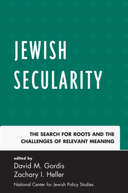 Jewish Secularity : The Search for Roots and the Challenges of Relevant Meaning, Hardback Book