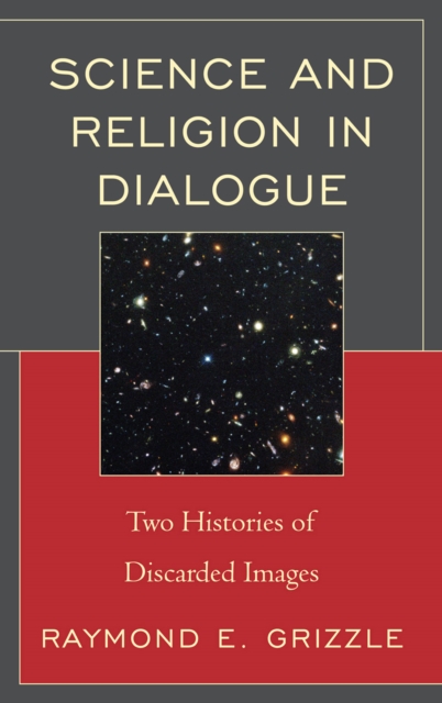 Science and Religion in Dialogue : Two Histories of Discarded Images, Hardback Book