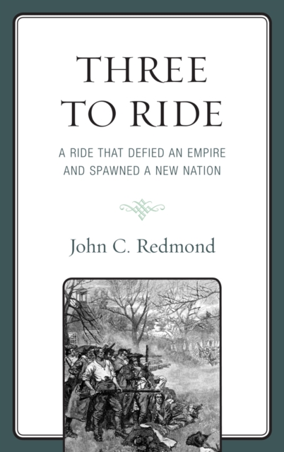 Three to Ride : A Ride That Defied an Empire and Spawned a New Nation, Hardback Book