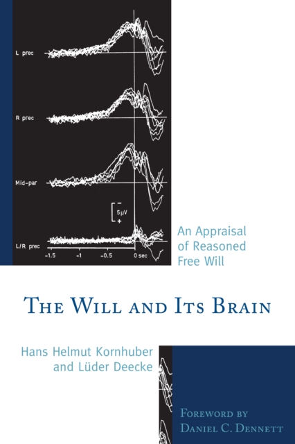The Will and Its Brain : An Appraisal of Reasoned Free Will, Hardback Book