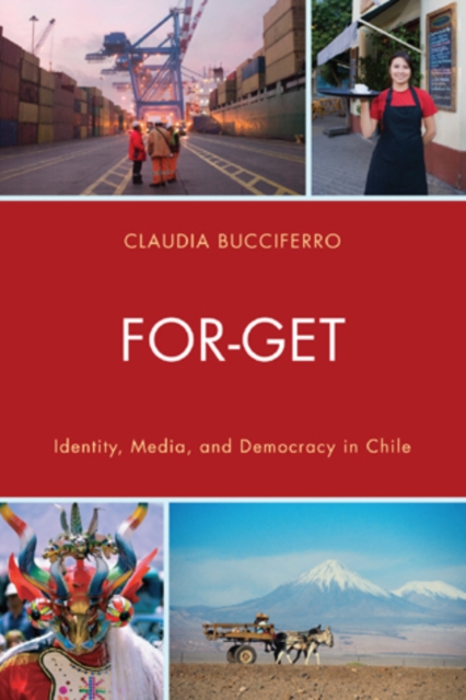 FOR-GET : Identity, Media, and Democracy in Chile, Paperback / softback Book
