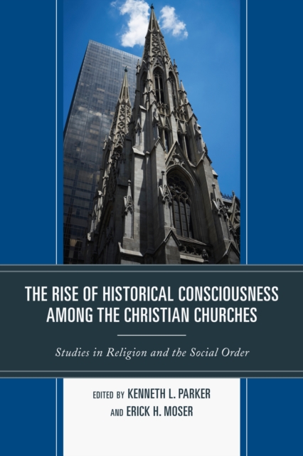 The Rise of Historical Consciousness Among the Christian Churches, Paperback / softback Book