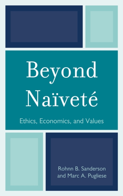 Beyond Naivete : Ethics, Economics and Values, Hardback Book