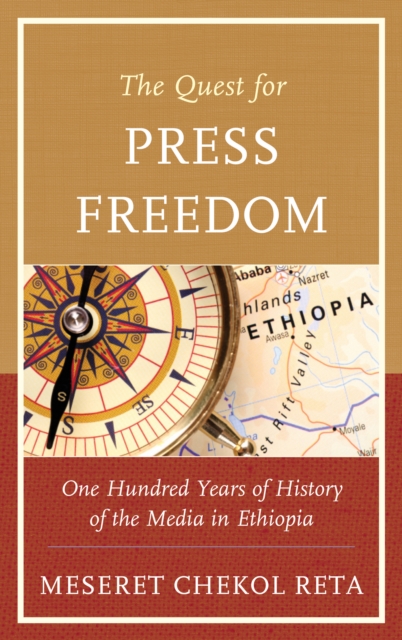 The Quest for Press Freedom : One Hundred Years of History of the Media in Ethiopia, Hardback Book