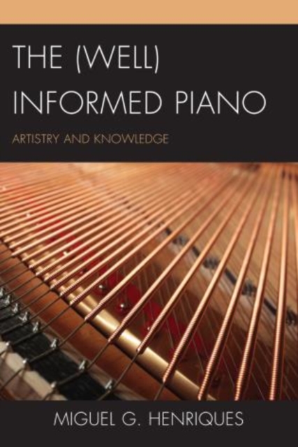 The (Well) Informed Piano : Artistry and Knowledge, Paperback / softback Book