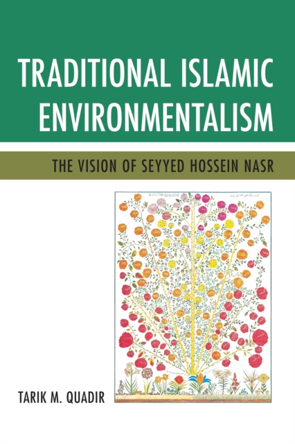 Traditional Islamic Environmentalism : The Vision of Seyyed Hossein Nasr, Paperback / softback Book