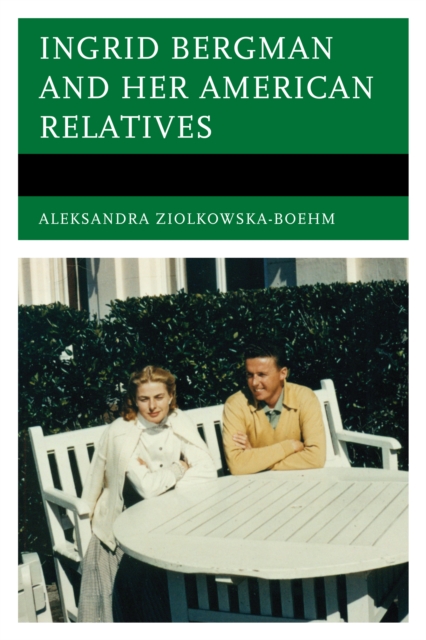 Ingrid Bergman and Her American Relatives, Paperback / softback Book