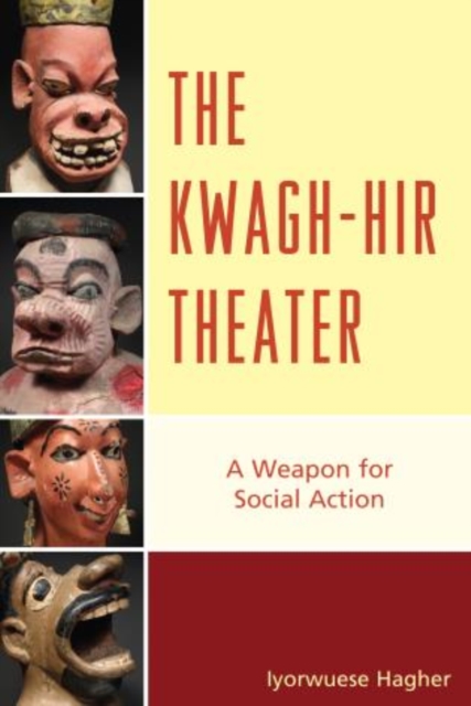 The Kwagh-hir Theater : A Weapon for Social Action, Paperback / softback Book